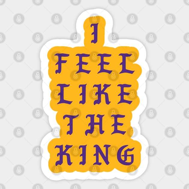 I Feel Like the King Sticker by CR8ART